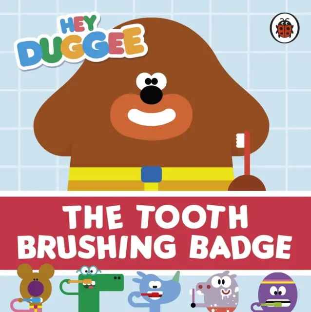 Hey Duggee: The Tooth Brushing Badge By Hey Duggee 1
