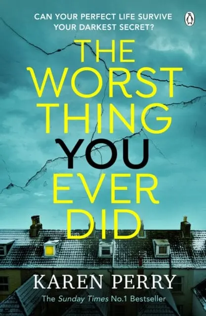 The Worst Thing You Ever Did : The Gripping New Thriller From Sunday Times Bestselling Author Karen Perry By Karen Perry 1