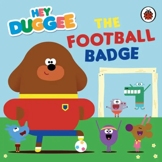 Hey Duggee: The Football Badge By Hey Duggee 1