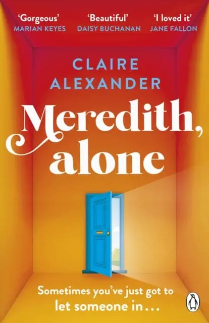 Meredith, Alone : The Hopeful And Uplifting Debut You'll Never Forget By Claire Alexander 1