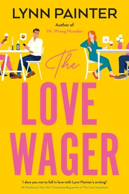 The Love Wager : The Addictive Fake Dating Romcom From The Author Of Mr Wrong Number By Lynn Painter 1