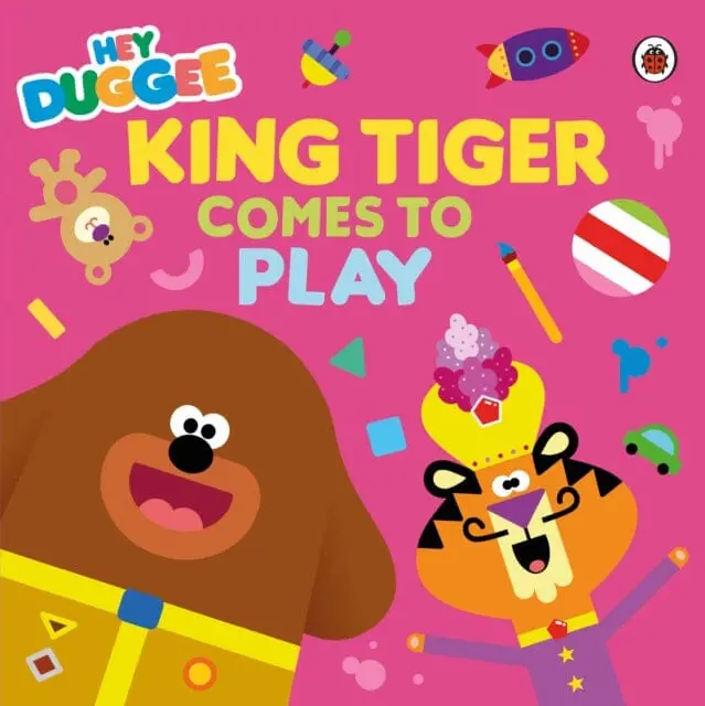 Hey Duggee: King Tiger Comes To Play By  Hey Duggee 1