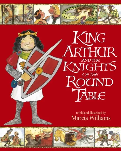 King Arthur And The Knights Of The Round Table By Marcia Williams 1