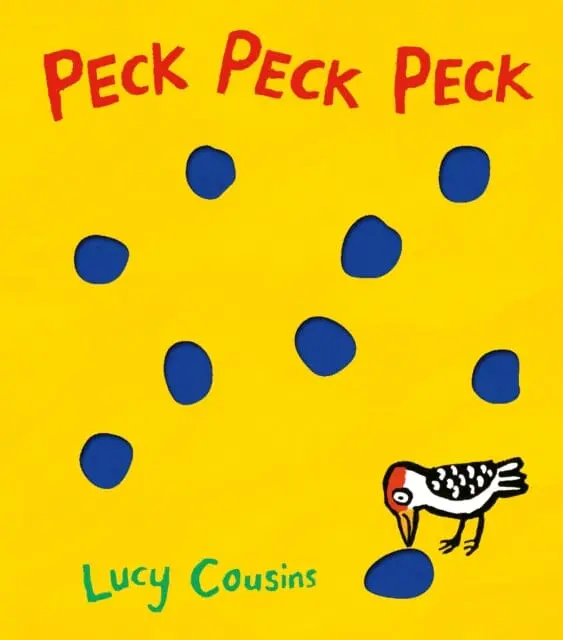 Peck Peck Peck By Lucy Cousins 1