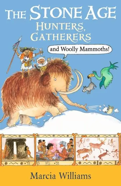The Stone Age: Hunters, Gatherers And Woolly Mammoths 1