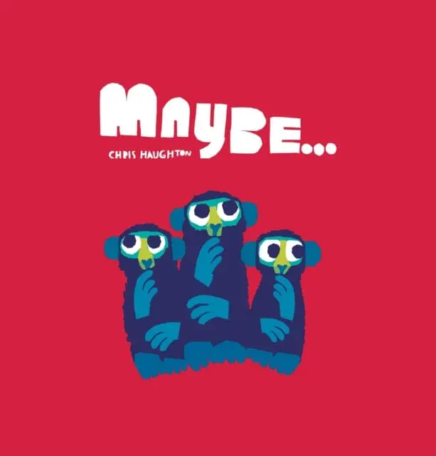 Maybe... By Chris Haughton 1