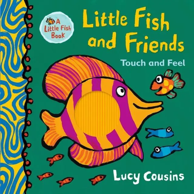 Little Fish And Friends: Touch And Feel 1