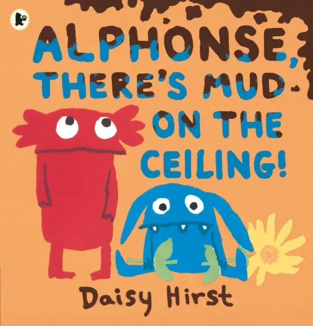 Alphonse, There's Mud On The Ceiling! By Daisy Hirst 1