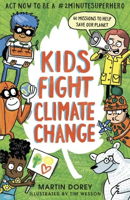 Kids Fight Climate Change: Act Now To Be A #2Minutesuperhero By Martin Dorey 1