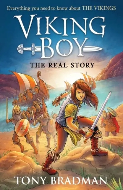 Viking Boy: The Real Story Everything You Need To Know About The Vikings By Tony Bradman 1