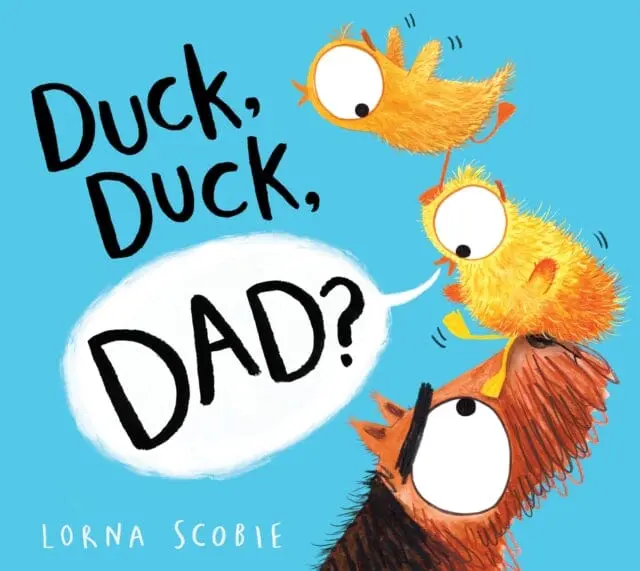 Duck, Duck, Dad? (Pb) By Lorna Scobie 1