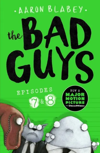 The Bad Guys: Episodes 7 & 8 By Aaron Blabey 1