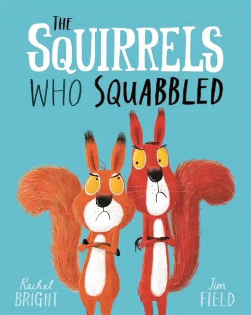 The Squirrels Who Squabbled By Rachel Bright 1