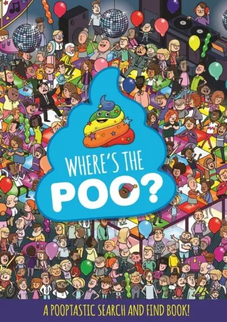 Where's The Poo? A Pooptastic Search And Find Book 1