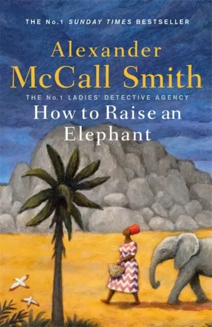 How To Raise An Elephant By Alexander Mccall Smith 1