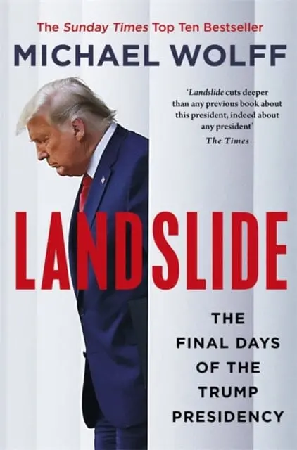 Landslide: The Final Days Of The Trump Presidency By Michael Wolff 1