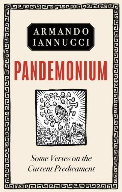 Pandemonium: Some Verses On The Current Predicament By Armando Iannucci 1
