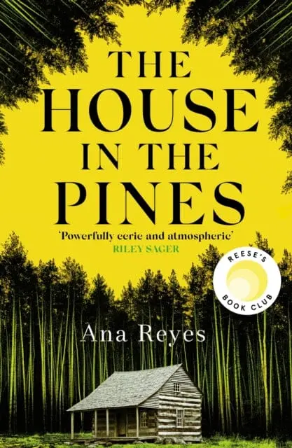 The House In The Pines : A Reese Witherspoon Book Club Pick And New York Times Bestseller - A Twisty Thriller That Will Have You Reading Through The Night By Ana Reyes 1
