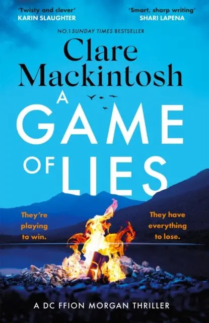 A Game Of Lies : The Twisty Sunday Times Top 10 Bestselling Thriller By Clare Mackintosh 1