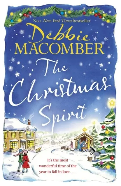 The Christmas Spirit : The Most Heart-Warming Festive Romance To Get Cosy With This Winter, From The New York Times Bestseller By Debbie Macomber 1