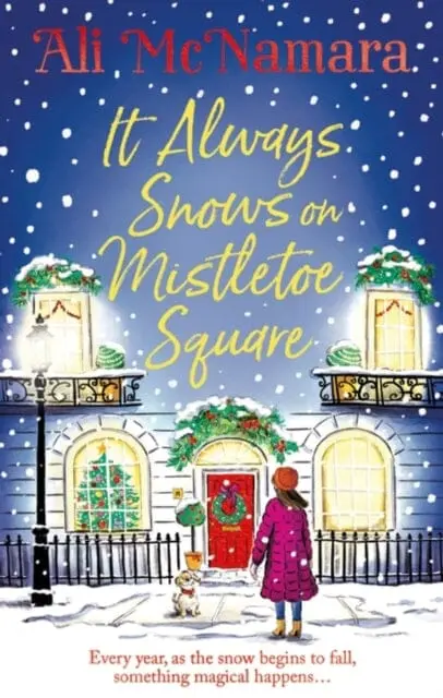 It Always Snows On Mistletoe Square : Treat Yourself To The Most Uplifting, Escapist, Festive Romance Of 2023! By Ali Mcnamara 1