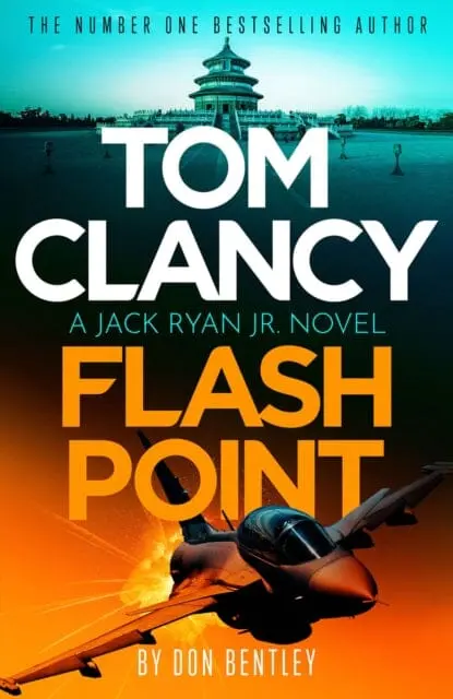 Tom Clancy Flash Point : The High-Octane Mega-Thriller That Will Have You Hooked! By Don Bentley 1