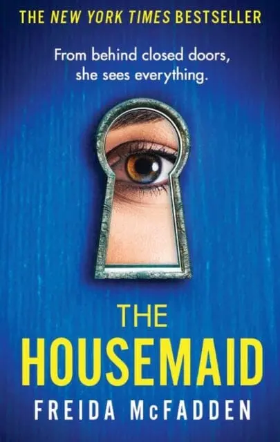 The Housemaid : An Absolutely Addictive Psychological Thriller With A Jaw-Dropping Twist By Freida Mcfadden 1