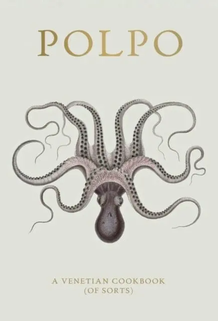 Polpo: A Venetian Cookbook (Of Sorts) By Russell Norman 1