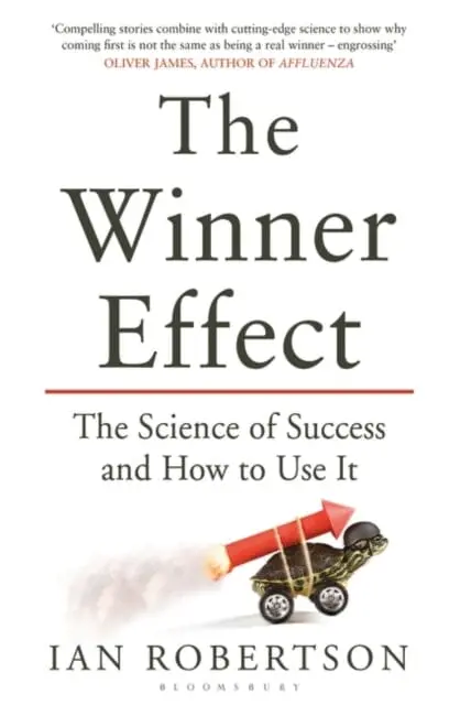The Winner Effect : The Science Of Success And How To Use It 1