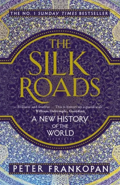 The Silk Roads: A New History Of The World By Peter Frankopan 1