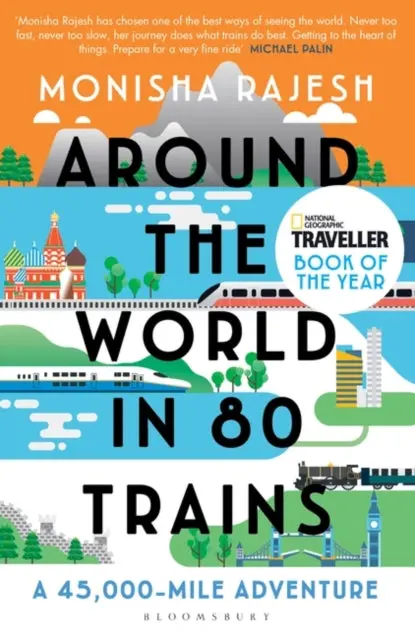 Around The World In 80 Trains: A 45,000-Mile Adventure By Monisha Rajesh 1