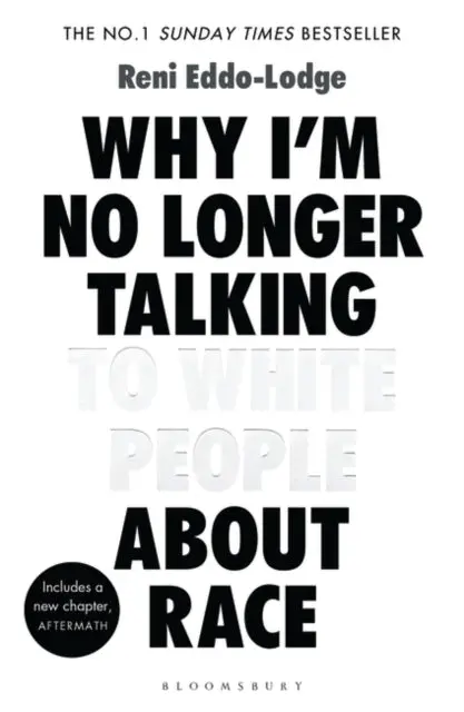 Why I'm No Longer Talking To White People About Race By Reni Eddo-Lodge 1