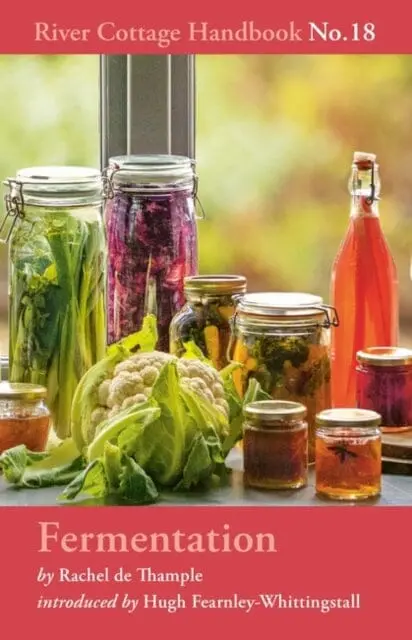 Fermentation: River Cottage Handbook No.18 By Rachel De Thample 1