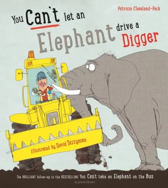 You Can't Let An Elephant Drive A Digger 1