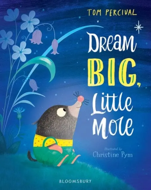 Dream Big, Little Mole By Tom Percival 1