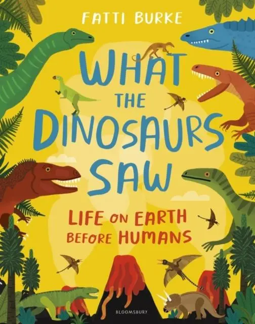What The Dinosaurs Saw : Life On Earth Before Humans 1