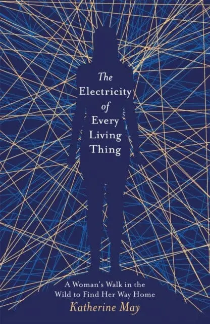 The Electricity Of Every Living Thing  By Katherine May 1