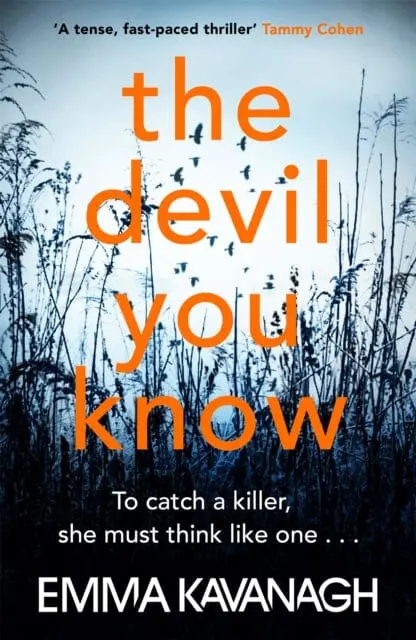 The Devil You Know: To Catch A Killer, She Must Think Like One By Emma Kavanagh 1