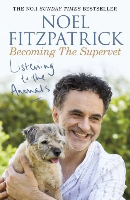 Listening To The Animals: Becoming The Supervet By Professor Noel Fitzpatrick 1