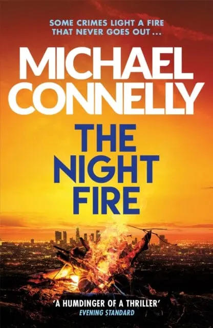 The Night Fire: A Ballard And Bosch Thriller By Michael Connelly 1