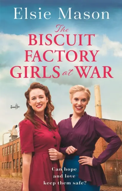 The Biscuit Factory Girls At War By Elsie Mason 1