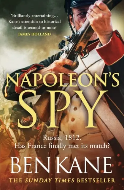 Napoleon's Spy : The Brand-New Historical Adventure About Napoleon, Hero Of Ridley Scott's New Hollywood Blockbuster By Ben Kane 1