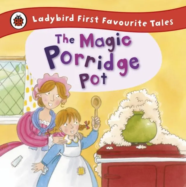 The Magic Porridge Pot: Ladybird First Favourite Tales 1
