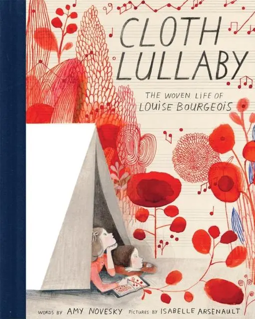 Cloth Lullaby : The Woven Life Of Louise Bourgeois 1