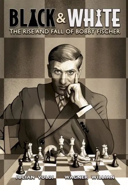 Black And White : The Rise And Fall Of Bobby Fischer By Julian Voloj 1