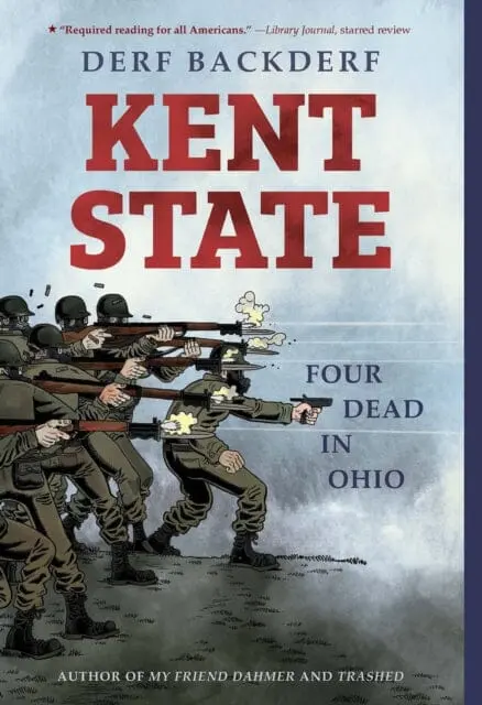 Kent State : Four Dead In Ohio By Derf Backderf 1