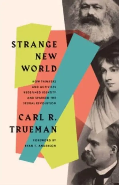 Strange New World : How Thinkers And Activists Redefined Identity And Sparked The Sexual Revolution 1