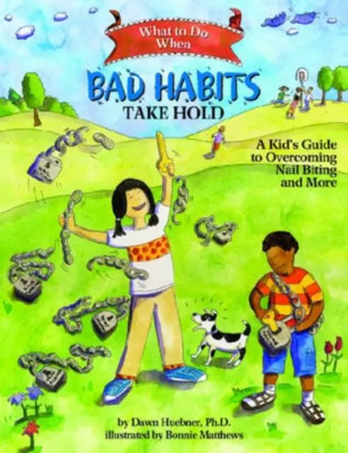 What To Do When Bad Habits Take Hold : A Kid's Guide To Overcoming Nail Biting And More 1
