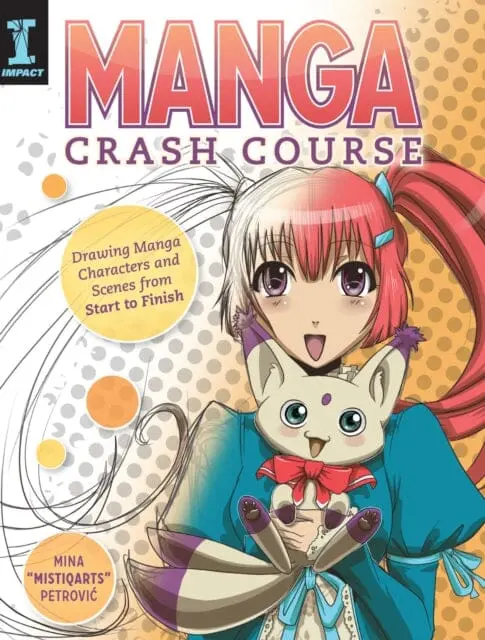 Manga Crash Course : Drawing Manga Characters And Scenes From Start To Finish By Mina Petrovic 1