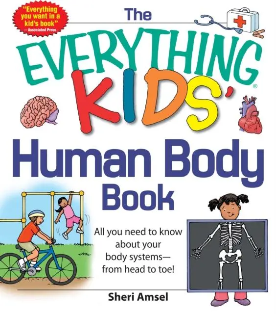 The Everything Kids' Human Body Book : All You Need To Know About Your Body Systems - From Head To Toe! 1